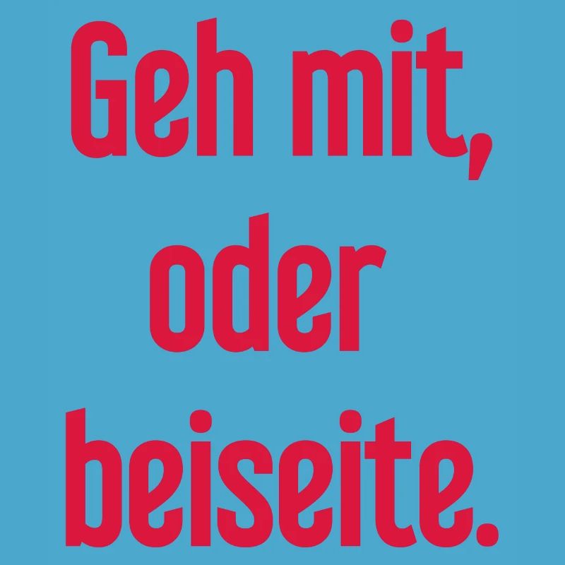 Geh mit oder beiseite
