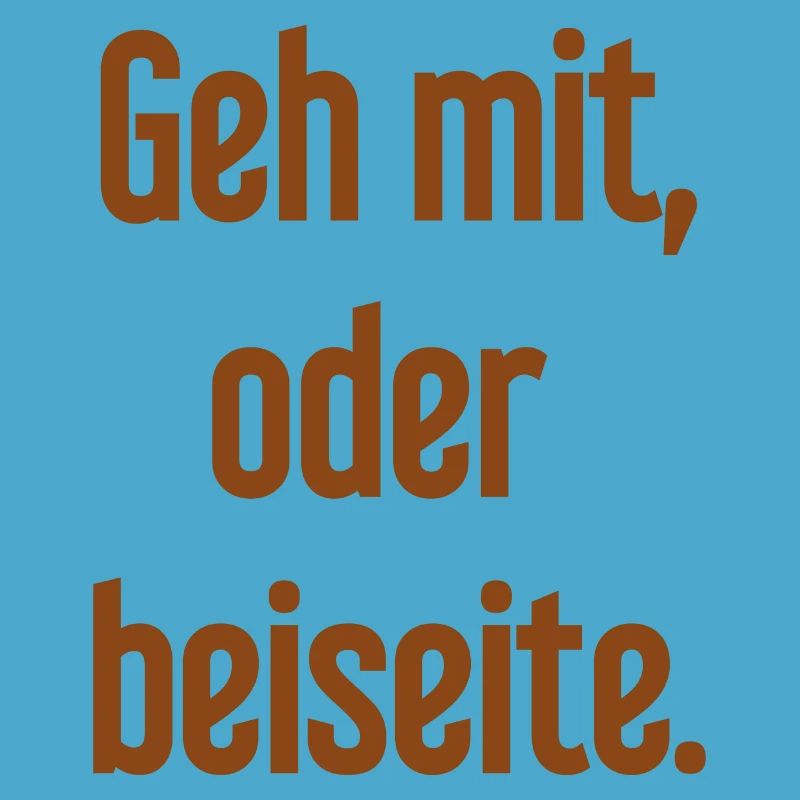 Geh mit oder beiseite