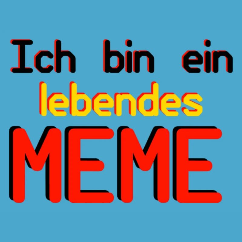 Ich bin ein lebendes Meme (Basic Collection)