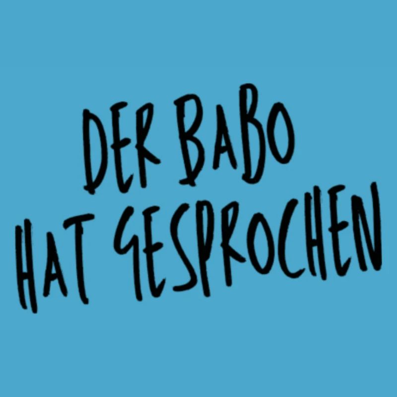 Der Babo hat gesprochen Design