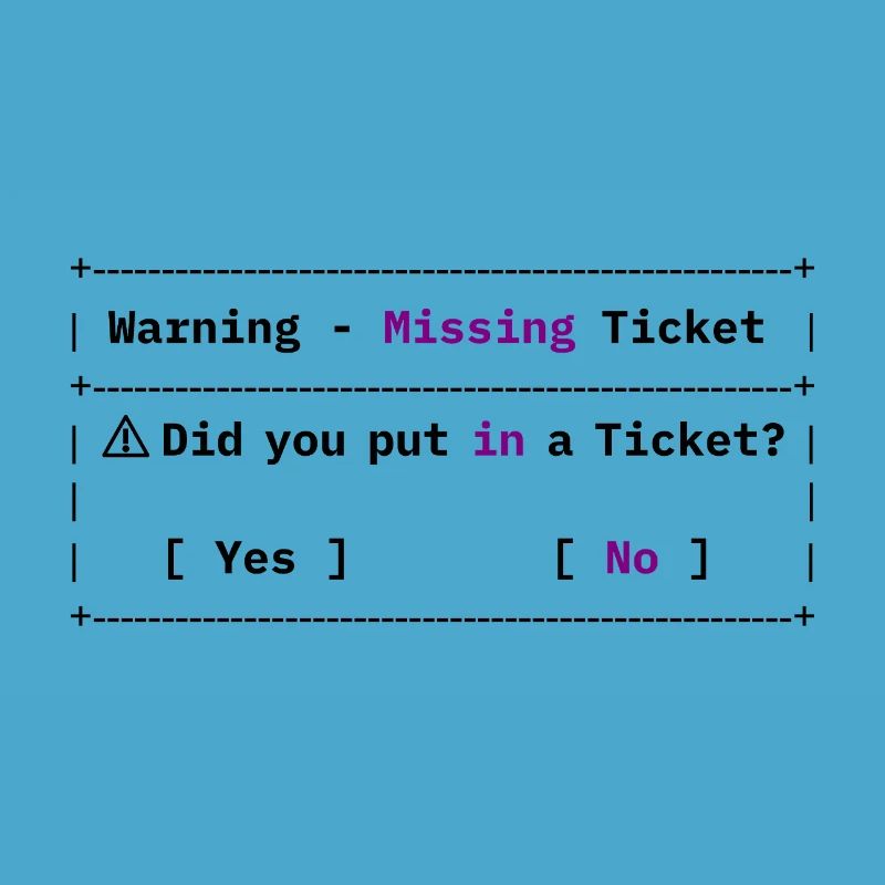 Missing Ticket Error - Funny IT Meme