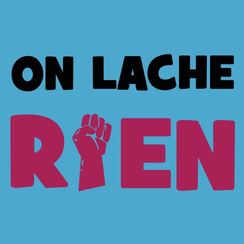 On lâche rien!