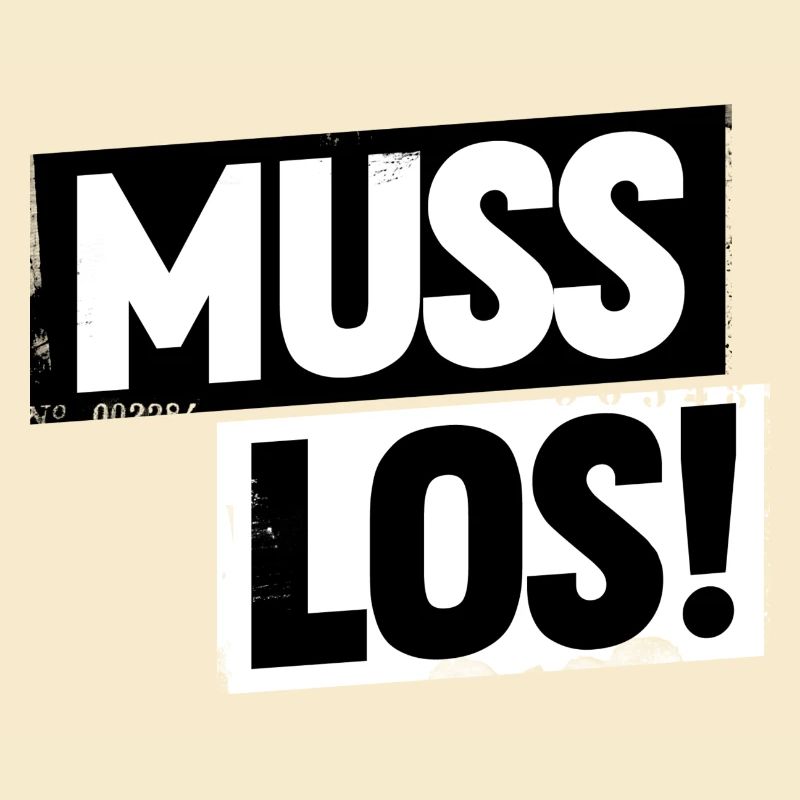 Muss los!