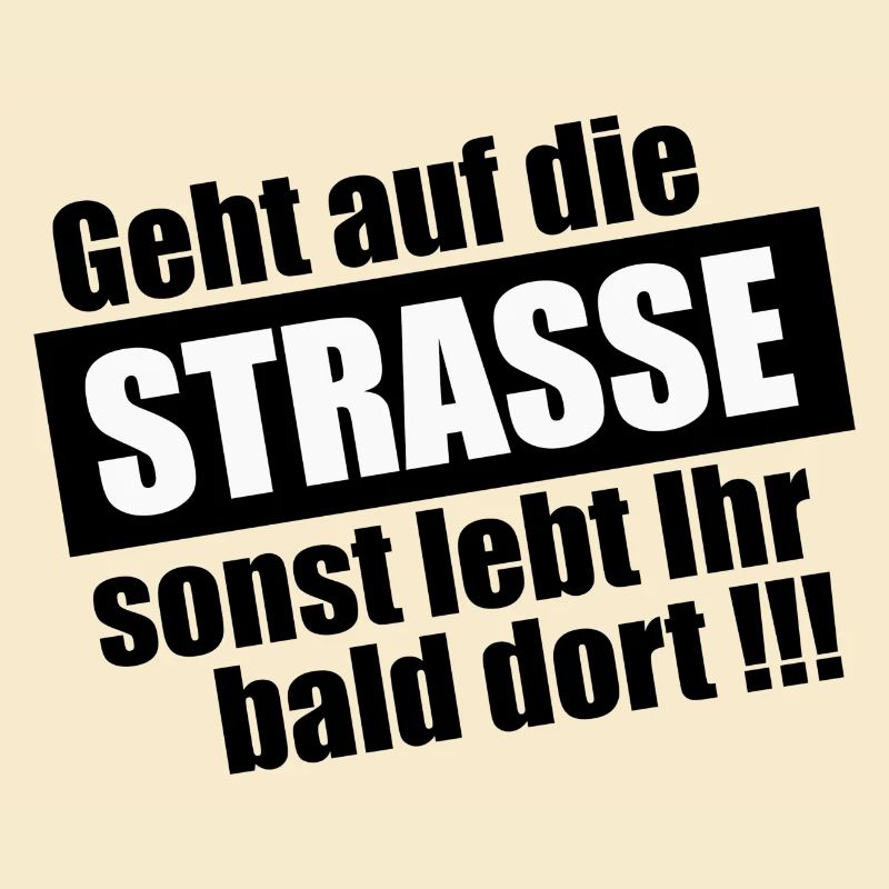 Geht auf die Straße