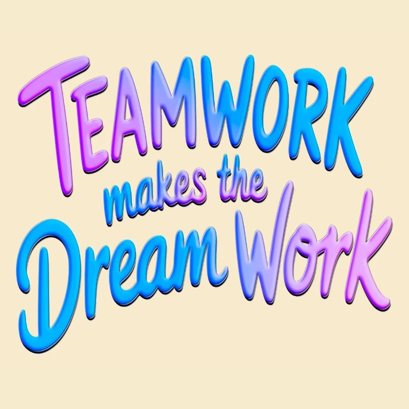 Teamwork makes the dream work