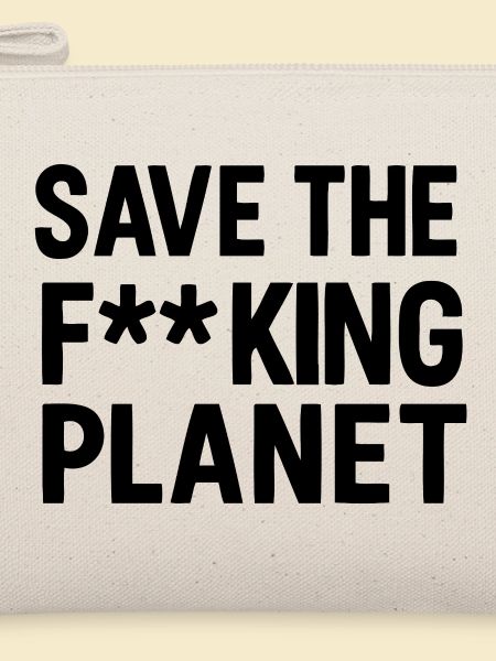 Save the f**king planet