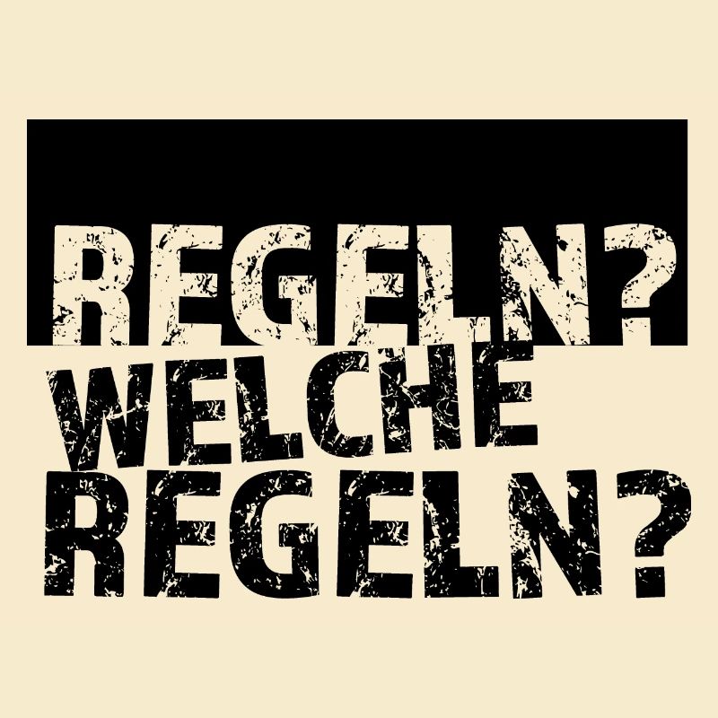 Regeln? Welche Regeln?