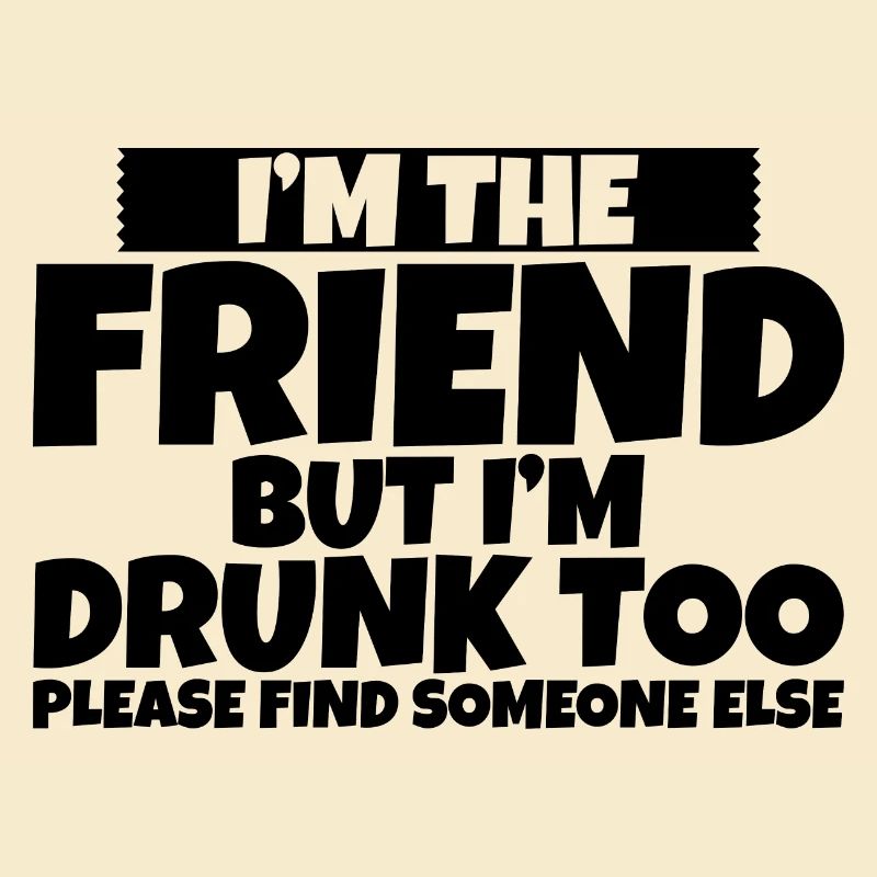 I'm Drunk Too Please Find Someone Else 2