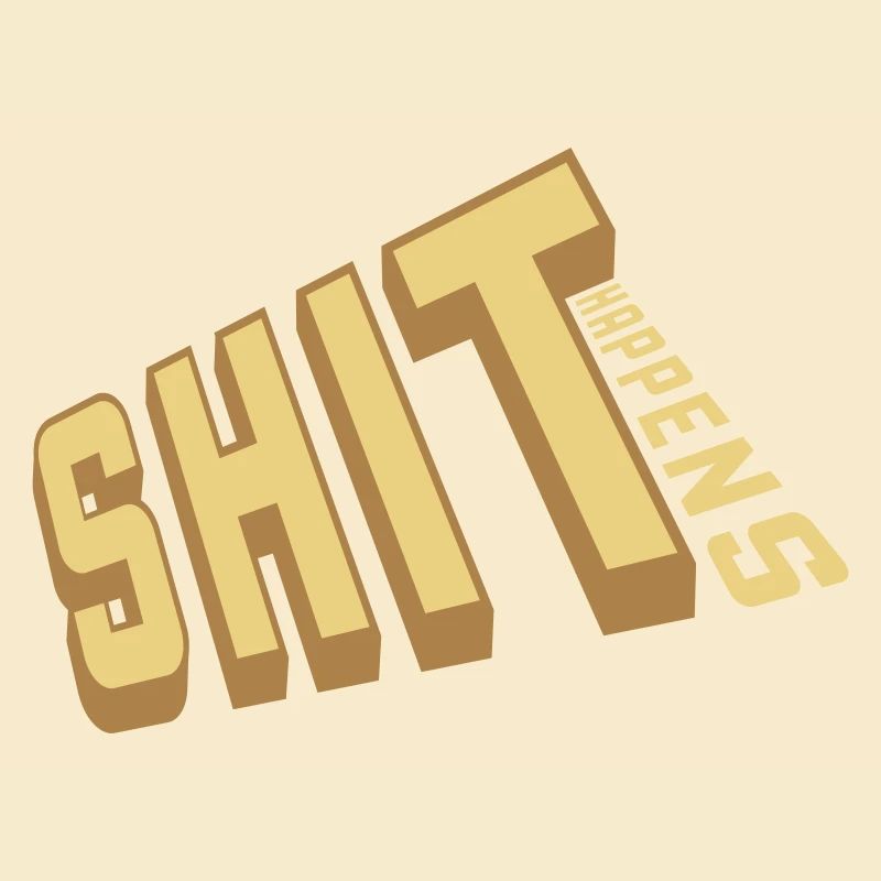 Shit happens Spaß Spruch