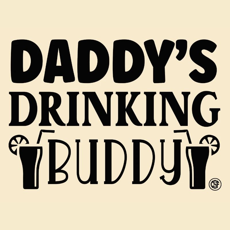 Daddys drinking buddy