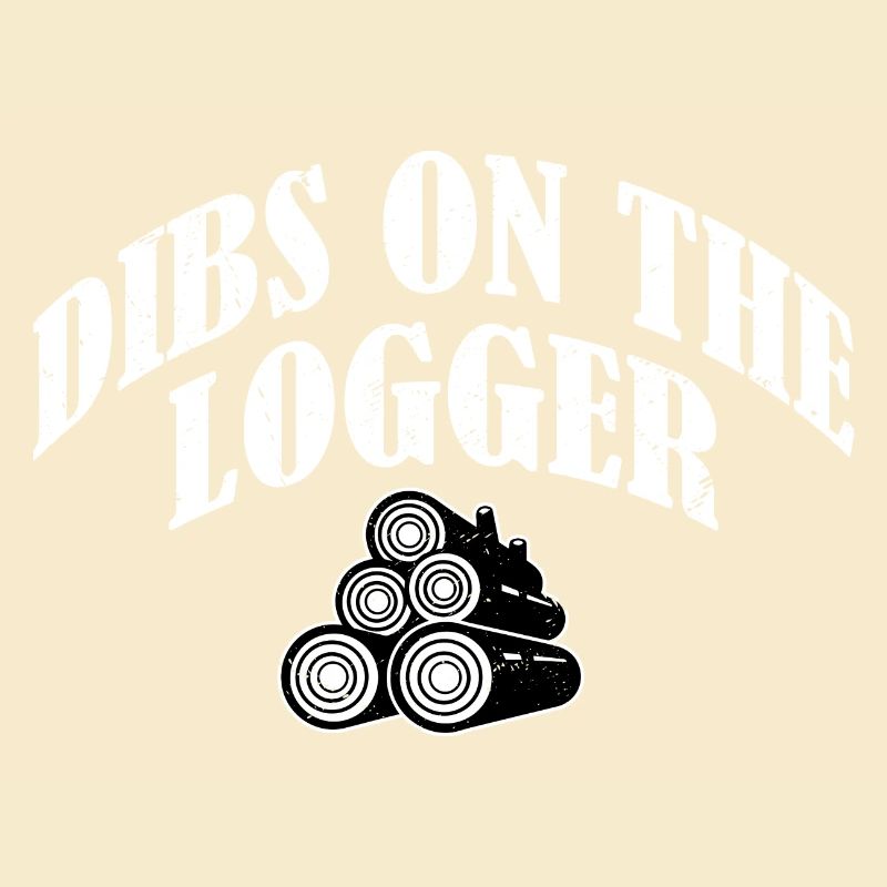 Dibs On The Logger Bûcheron Bûcheron