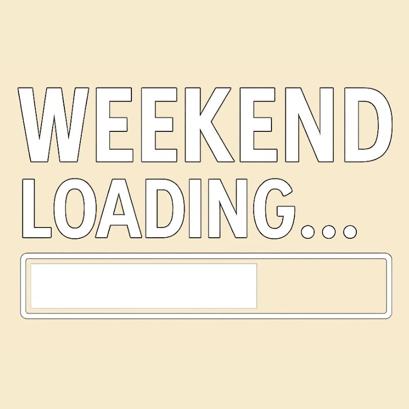Weekend Loading... – Funny Minimal Design