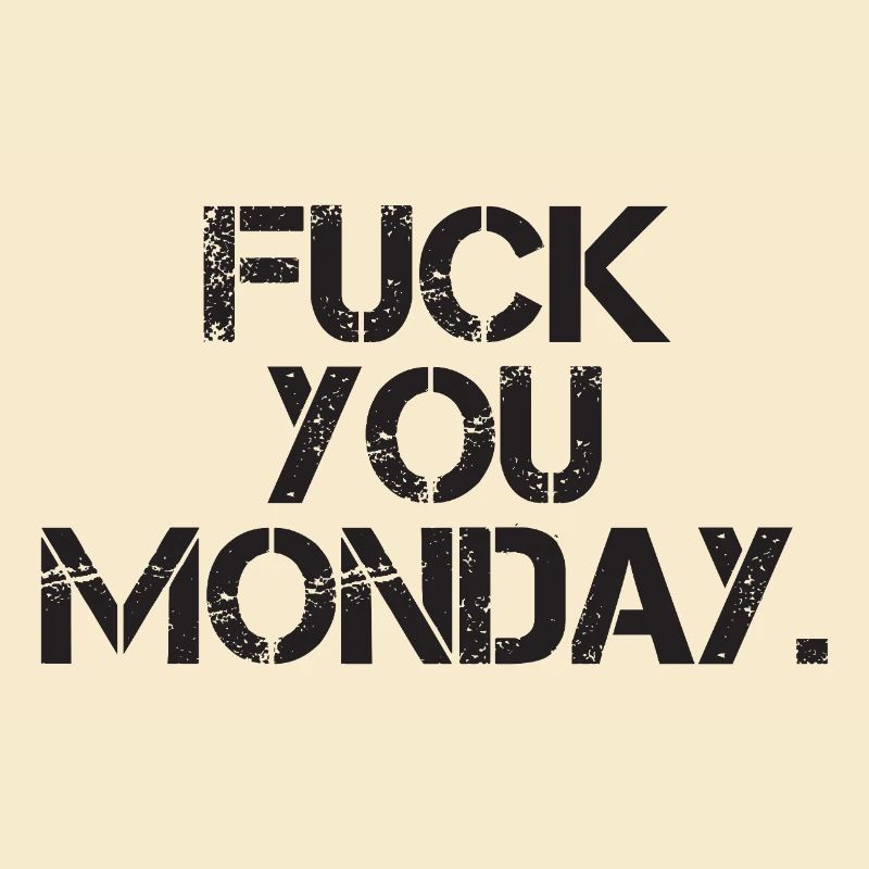 Fick dich Montag