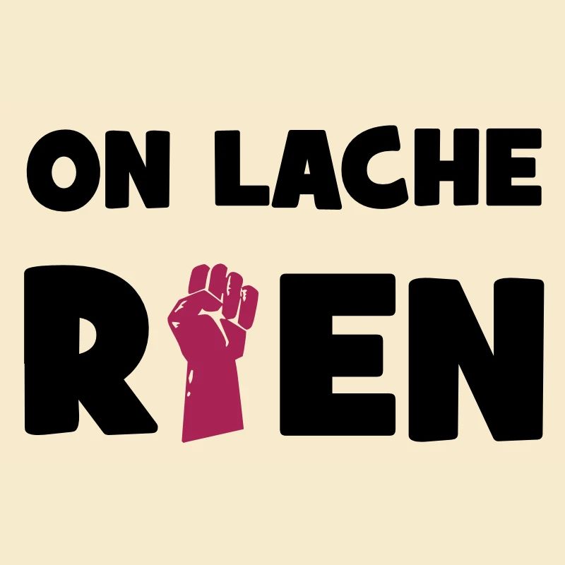 On lâche rien !