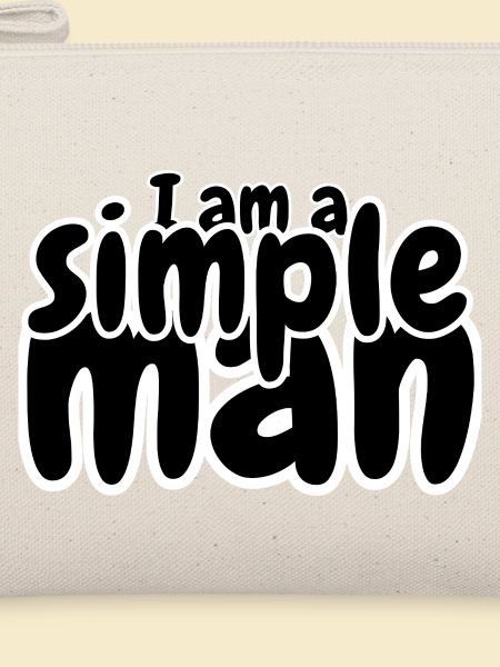 I am a simple man