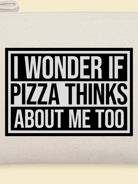 pizza thinks about me