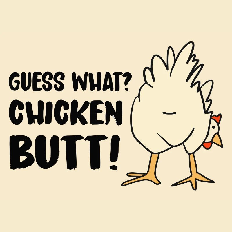 Devine quoi? Cul de poulet!