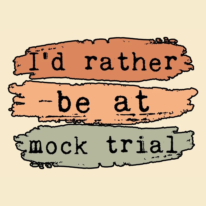 I'd Rather Be At Mock Trial