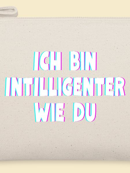 Ich bin intelligenter wie du