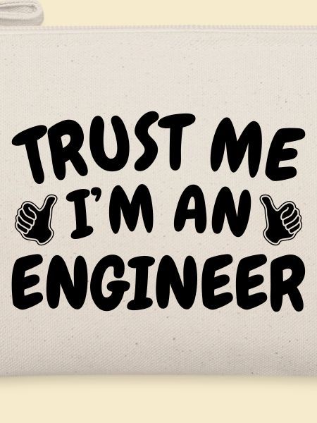 Trust Me I'm an Engineer