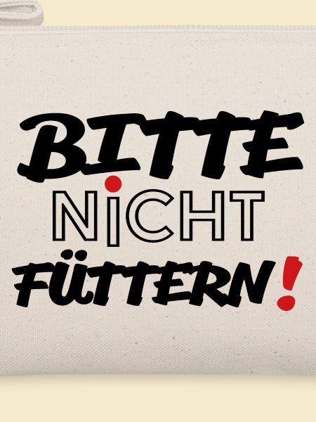 Bitte nicht füttern!