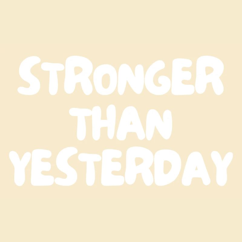 Stronger than yesterday