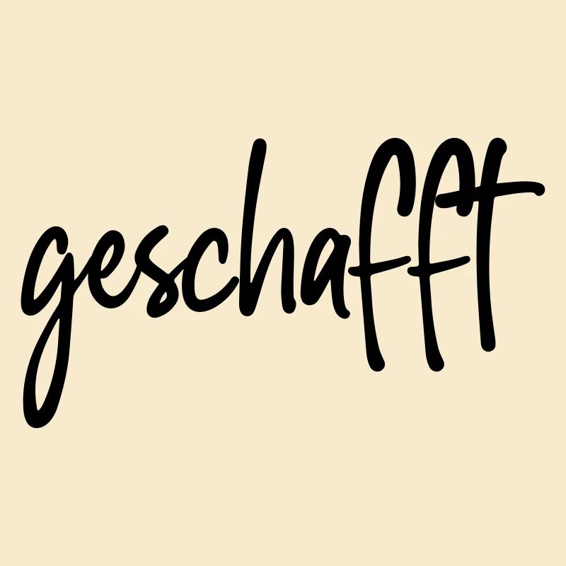 geschafft