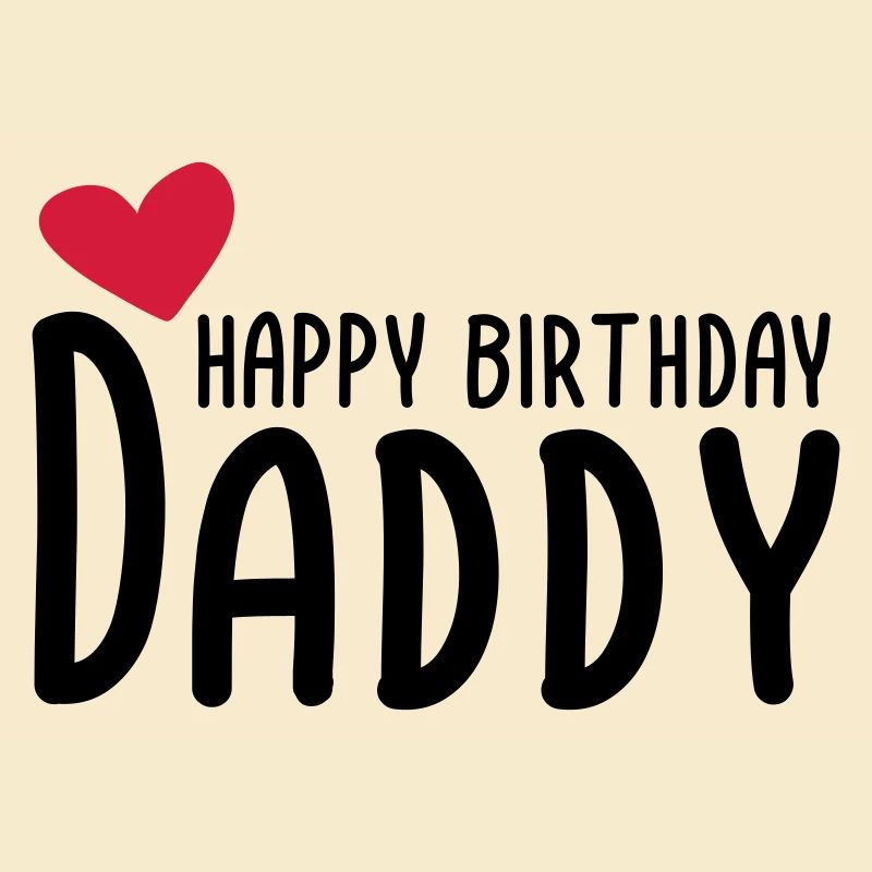 Happy Birthday Daddy