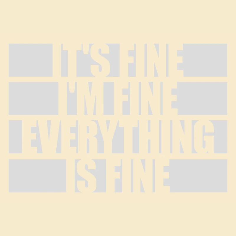 everything is fine Zitat