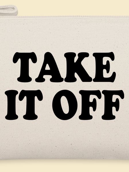 Take it off