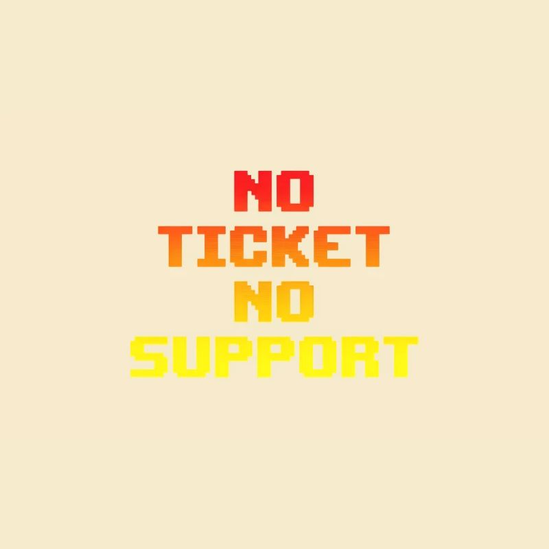 No Ticket No Support Informatiker IT Administrator