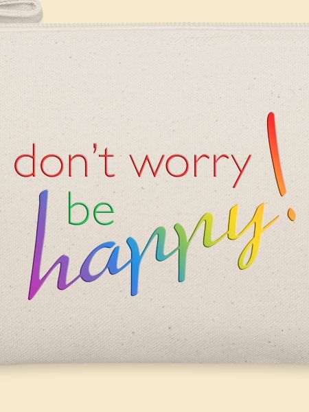 don't worry - be happy