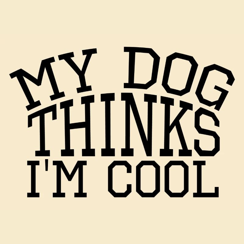 My Dog thinks I´m Cool