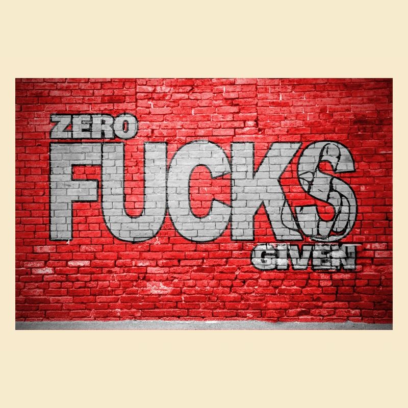 Zero Fucks Given Ziegelsteinmauer Graffiti