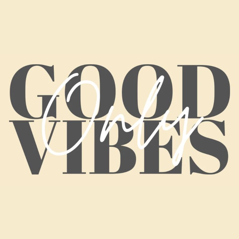 Good Vibes Only