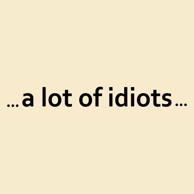 beaucoup d'idiots