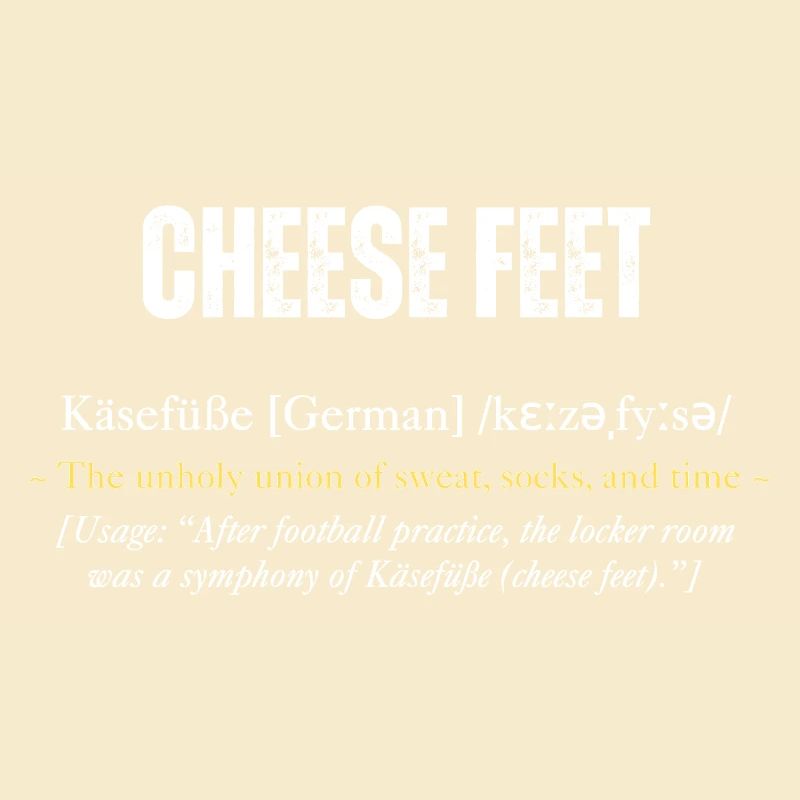"Cheese Feet -Käsefüße" Definition mit Witz