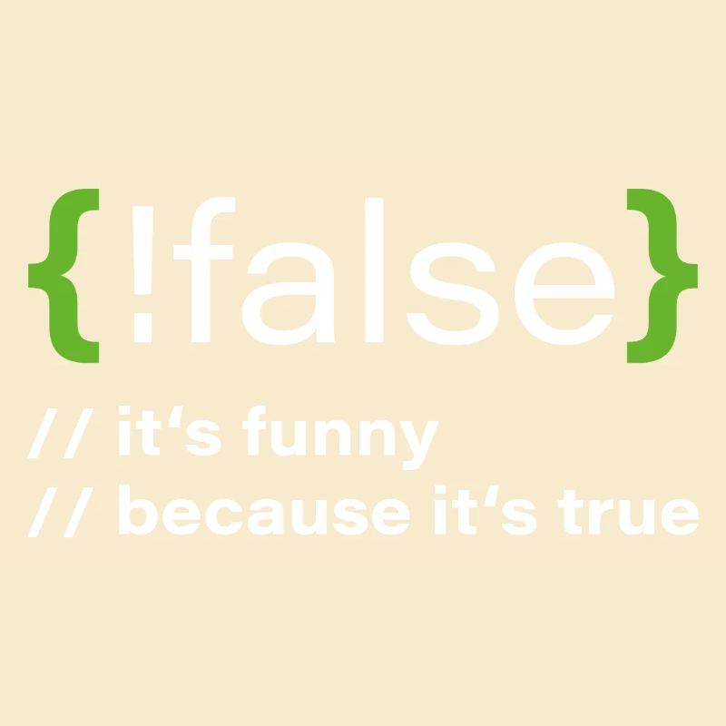 false – Lustiger Programmierer Spruch