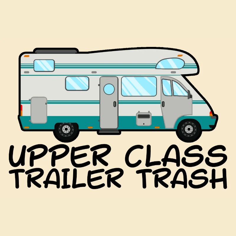 Upper Class Trailer Trash 2