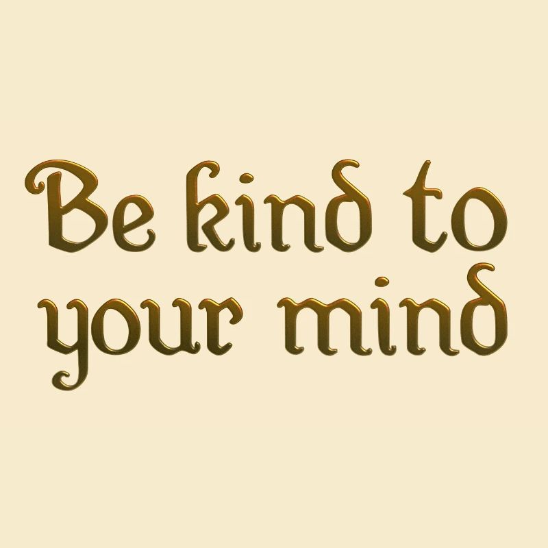 Be kind to your mind