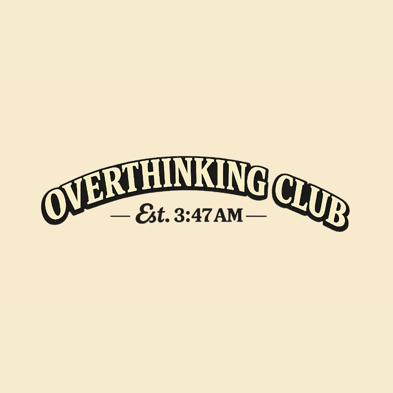 Overthinking Club – Est. 3:47 AM