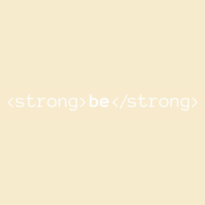 Be Strong, Be Bold