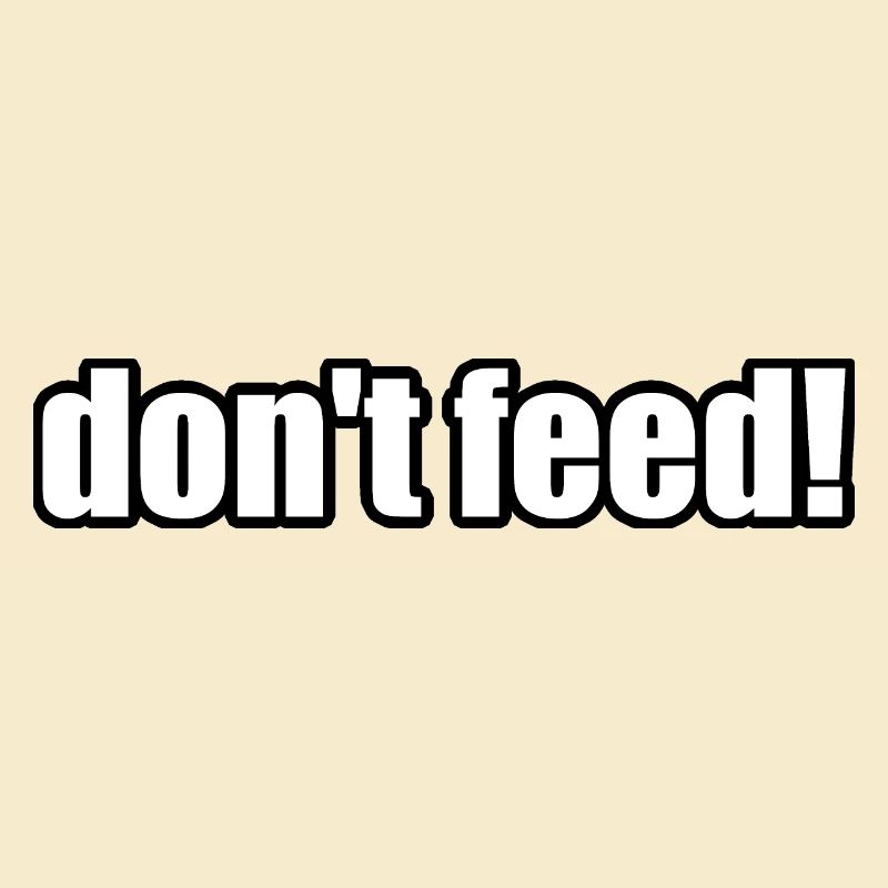 don´t feed