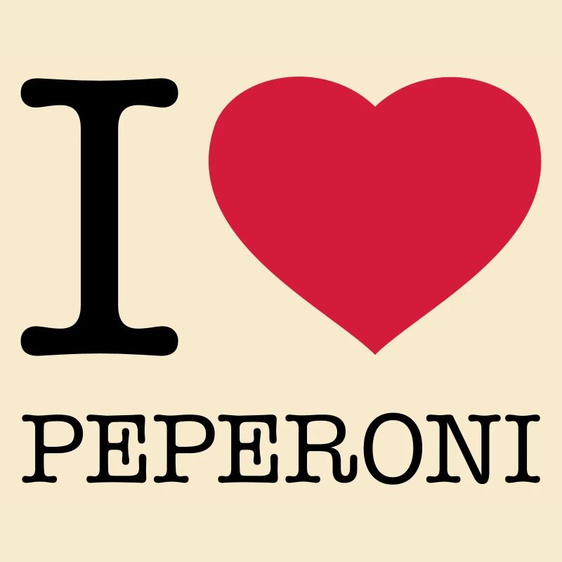I LOVE PEPERONI