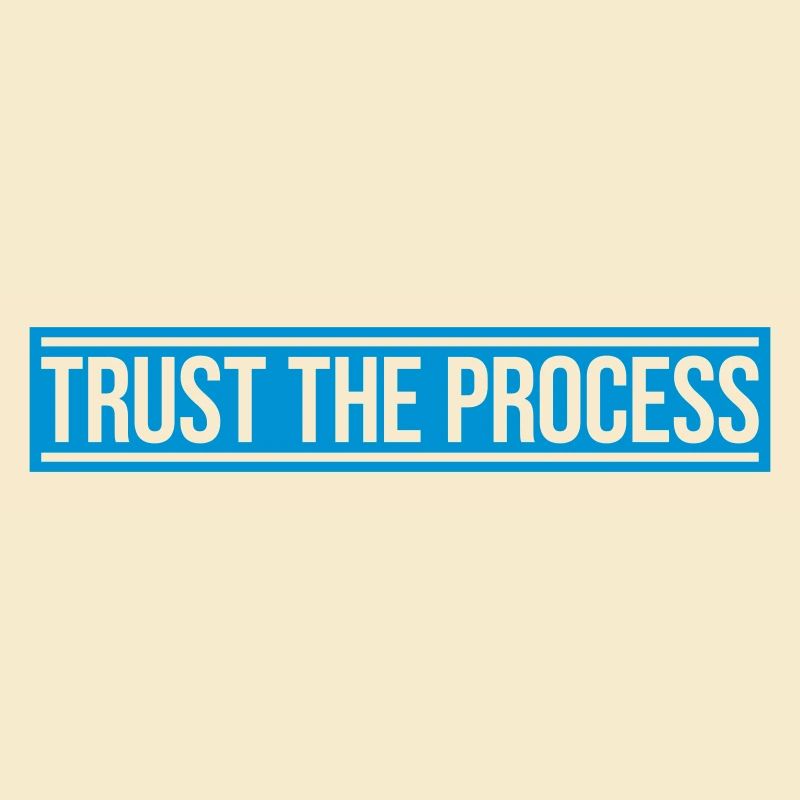 trust the process Zitat