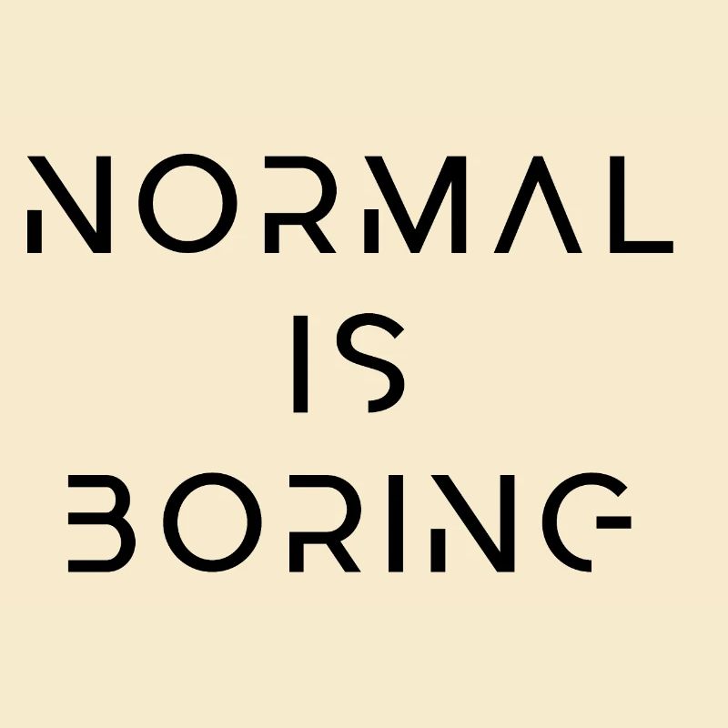 Normal ist langweilig