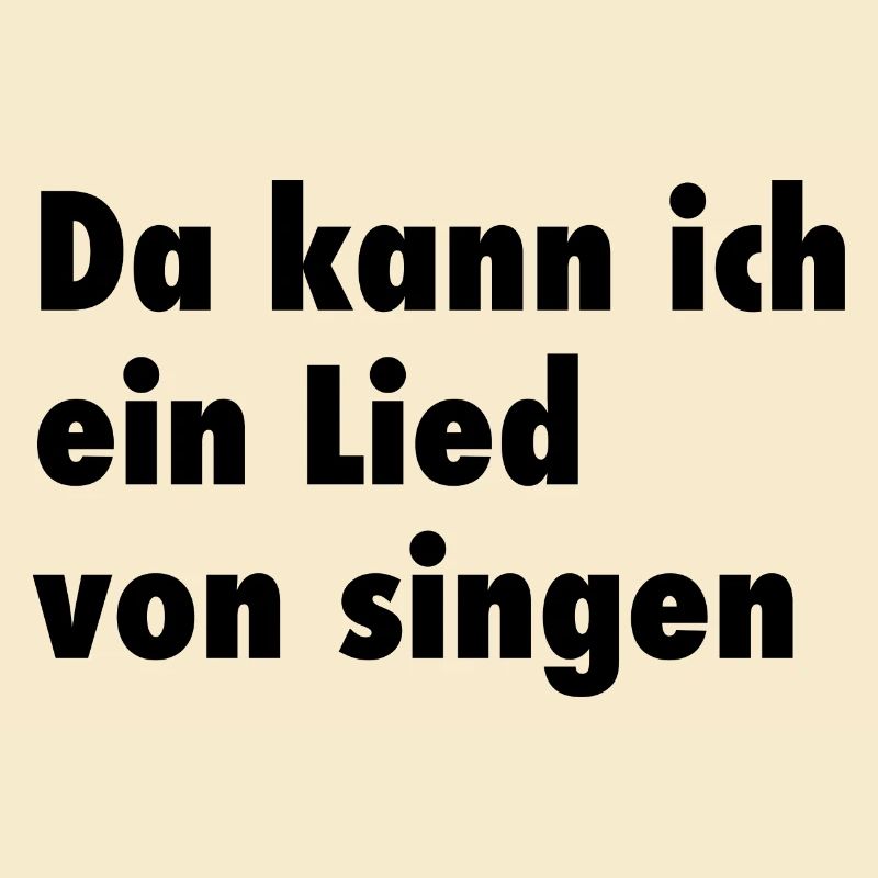Da kann ich ein Lied von singen