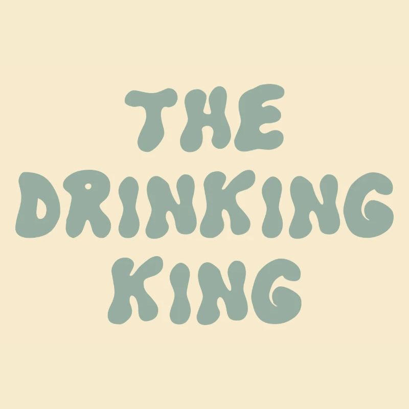 the drinking king