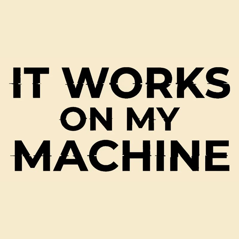 Ça marche sur My Machine Developer Humor Design