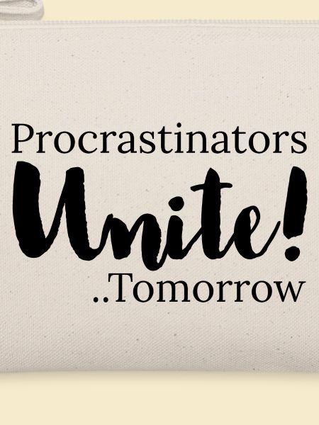 procrastinators unite tomorrow